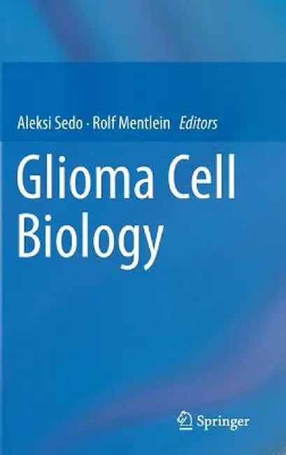 Glioma Cell Biology by Aleksi Sedo