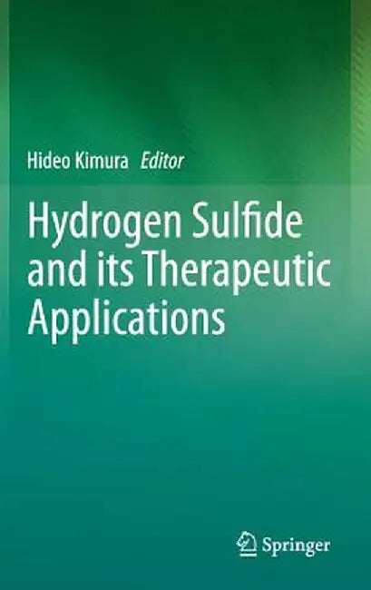 Hydrogen Sulfide and Its Therapeutic Applications by Hideo Kimura