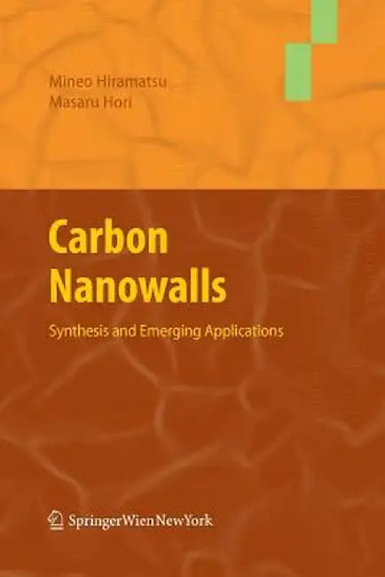 Carbon Nanowalls: Synthesis and Emerging Applications by Mineo Hiramatsu