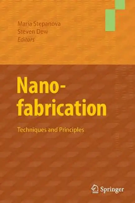 Nanofabrication: Techniques and Principles by Maria Stepanova