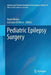 Pediatric Epilepsy Surgery by Nejat Akalan