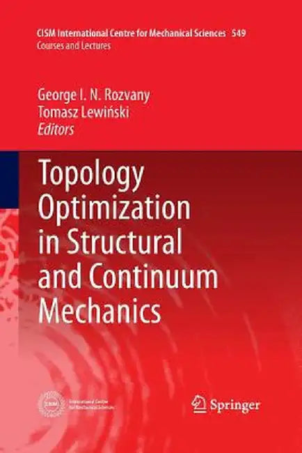 Topology Optimization in Structural and Continuum Mechanics by George I. N. Rozvany