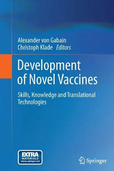 Development of Novel Vaccines: Skills, Knowledge and Translational Technologies by Alexander Von Gabain