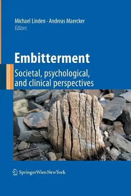 Embitterment: Societal, Psychological, and Clinical Perspectives by Michael Linden