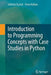 Introduction to Programming Concepts with Case Studies in Python by Göktürk Üçoluk