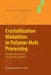 Crystallization Modalities in Polymer Melt Processing: Fundamental Aspects of Structure Formation by Hermann Janeschitz-Kriegl