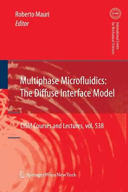 Multiphase Microfluidics: The Diffuse Interface Model by Roberto Mauri