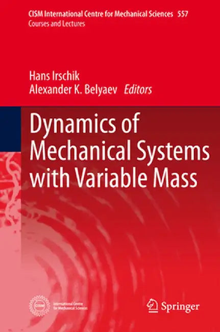Dynamics of Mechanical Systems with Variable Mass by Hans Irschik