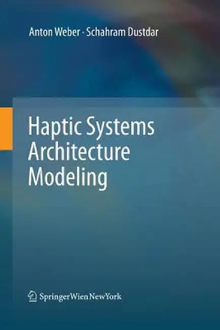 Haptic Systems Architecture Modeling by Anton Weber