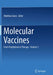 Molecular Vaccines: From Prophylaxis to Therapy - Volume 1 by Matthias Giese