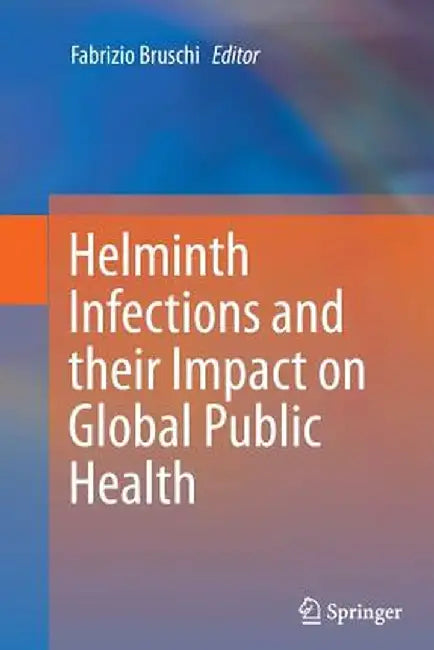 Helminth Infections and Their Impact on Global Public Health by Fabrizio Bruschi