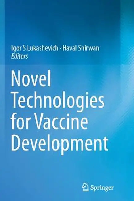 Novel Technologies for Vaccine Development by Igor S. Lukashevich