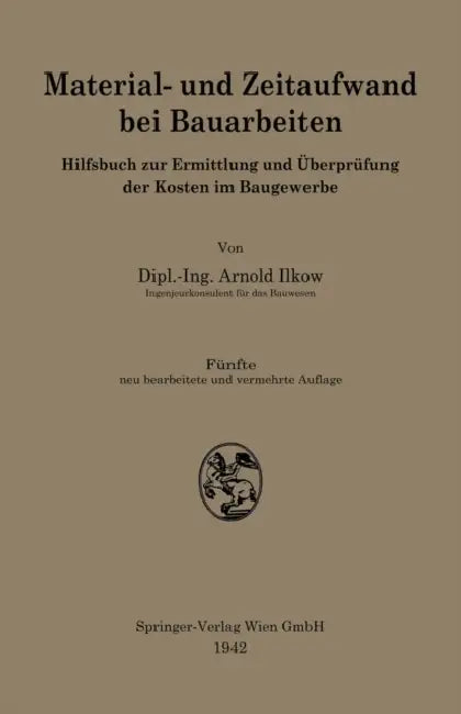 Material- Und Zeitaufwand Bei Bauarbeiten: Hilfsbuch Zur Ermittlung Und Überprüfung Der Kosten Im Baugewerbe by Arnold Ilkow