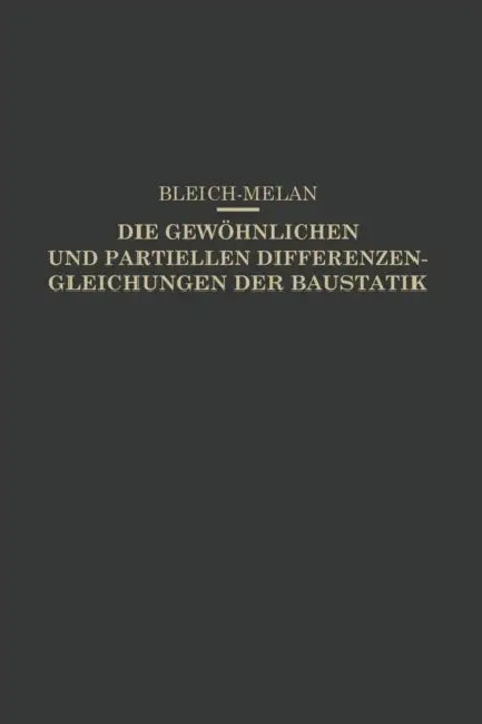 Die Gewöhnlichen Und Partiellen Differenzengleichungen Der Baustatik by Friedrich Bleich, E. Melan