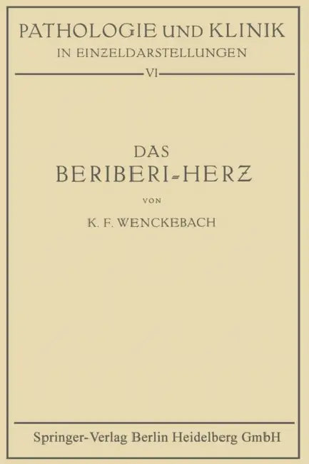 Das Beriberi-Herz: Morphologie - Klinik - Pathogenese by K. Fred Wenckebach