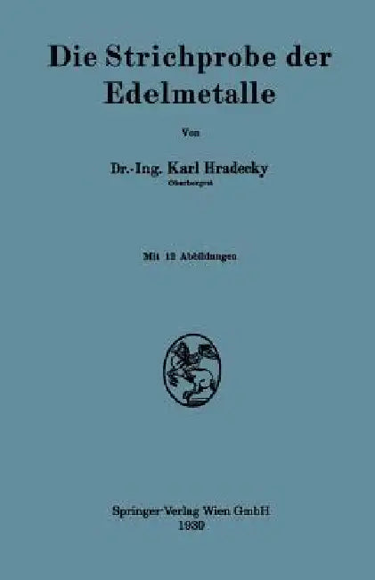 Die Strichprobe Der Edelmetalle by Karl Hradecky