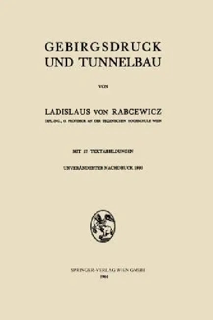 Gebirgsdruck Und Tunnelbau by Ladislaus V. Rabcewicz, Ladislaus Von Rabcewicz