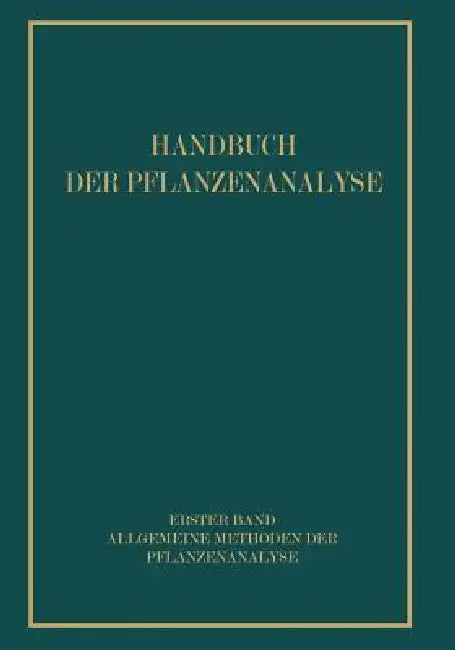 Allgemeine Methoden Der Pflanzenanalyse by R. Brieger, Fritz Feigl, P. Hirsch