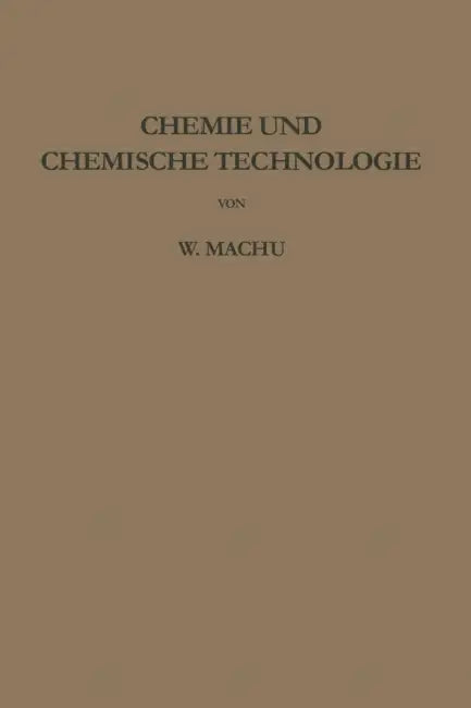 Chemie Und Chemische Technologie by Willi Machu
