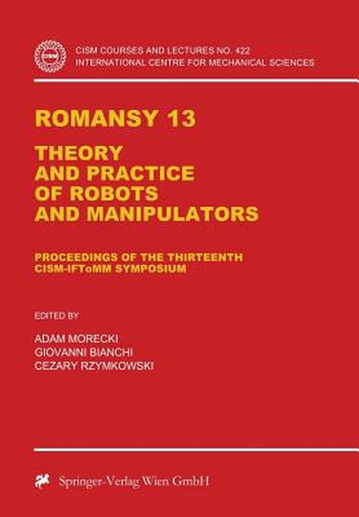 Romansy 13: Theory and Practice of Robots and Manipulators by Adam Morecki