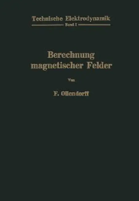 Berechnung Magnetischer Felder by Franz Ollendorff