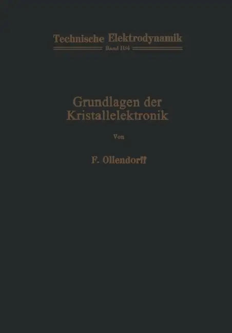 Grundlagen Der Kristallelektronik by Franz Ollendorff