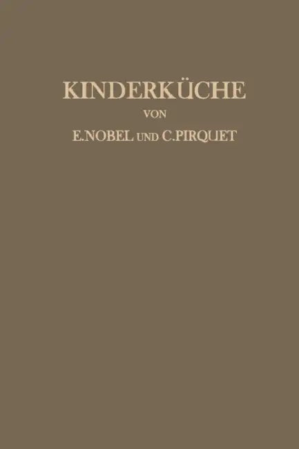 Kinderküche: Ein Kochbuch Nach Dem Nemsystem by H. Birkner, K. Freisteiner, G. Hansekowitz