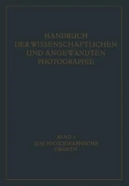 Das Photographische Objektiv by W. Mertae, W. Merté, R. Richter