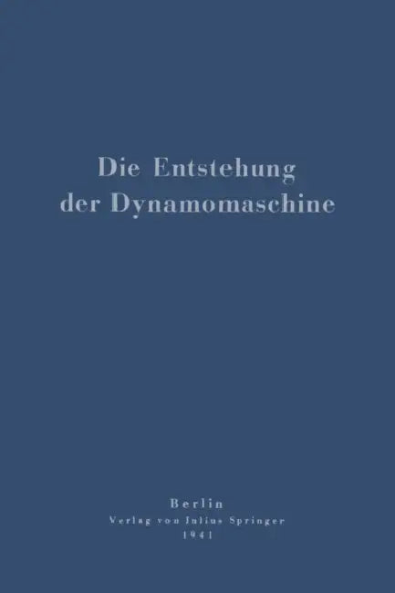 Die Entstehung Der Dynamomaschine by Otto Mahr