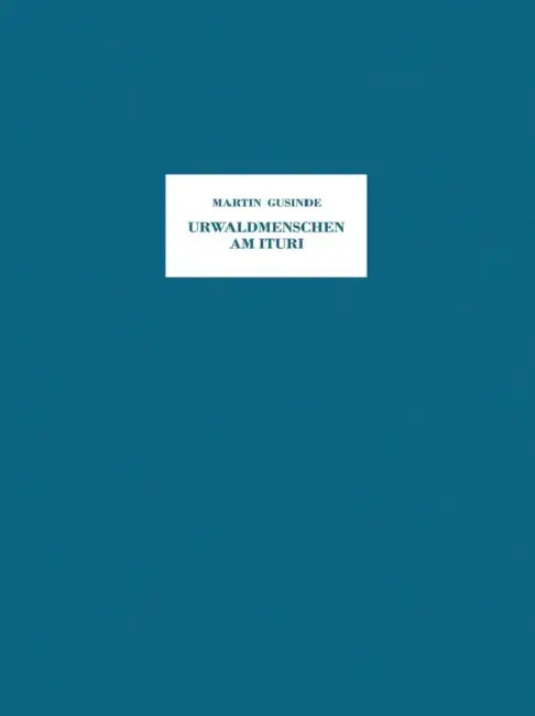 Urwaldmenschen Am Ituri: Anthropo-Biologische Forschungsergebnisse Bei Pygmäen Und Negern Im Östlichen Belgisch-Kongo Aus Den Jahren 1934/35 by Martin Gusinde