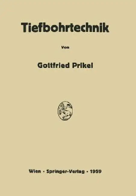 Tiefbohrtechnik by Gottfried Prikel