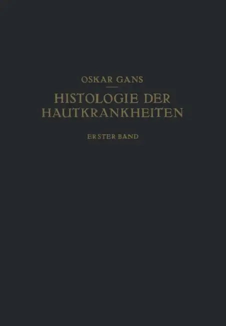 Normale Anatomie Und Entwicklungsgeschichte - Leichenerscheinungen Dermatopathien - Dermatitiden I by Oscar Gans