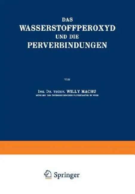 Das Wasserstoffperoxyd Und Die Perverbindungen by Willy Machu