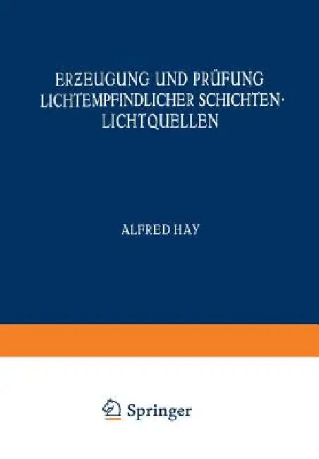 Erƶeugung Und Prüfung Lichtempfindlicher Schichten Lichtquellen by M. Andresen, F. Formstecher, W. Heyne