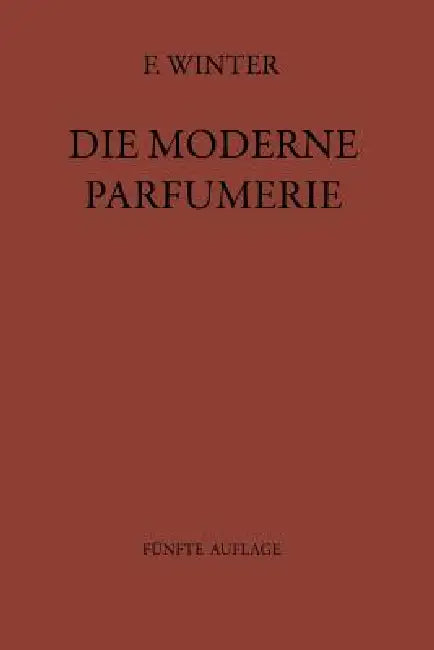 Die Moderne Parfumerie: Fünfte Völlig Neu Bearbeitete Auflage Von Mann, Moderne Parfumerie by Fred Winter, Na Mann