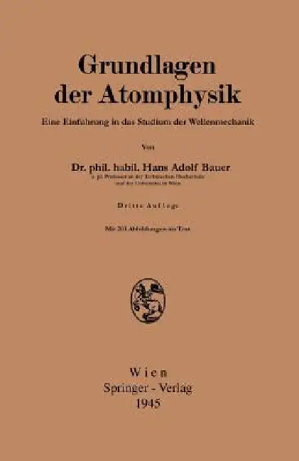 Grundlagen Der Atomphysik: Einführung in Das Studium Der Wellenmechanik by Hans Adolf Bauer