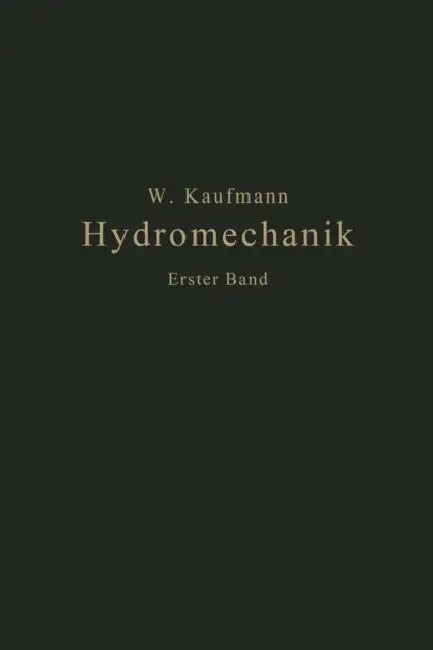 Einführung in Die Lehre Vom Gleichgewicht Und Von Der Bewegung Der Flüssigkeiten by Walther Kaufmann
