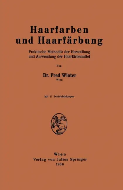 Haarfarben Und Haarfärbung: Praktische Methodik Der Herstellung Und Anwendung Der Haarfärbemittel by Fred Winter