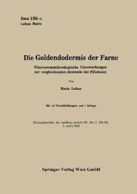 Die Goldendodermis Der Farne: Fluoreszenzmikroskopische Untersuchungen Zur Vergleichenden Anatomie Der Filicineen by Maria Luhan