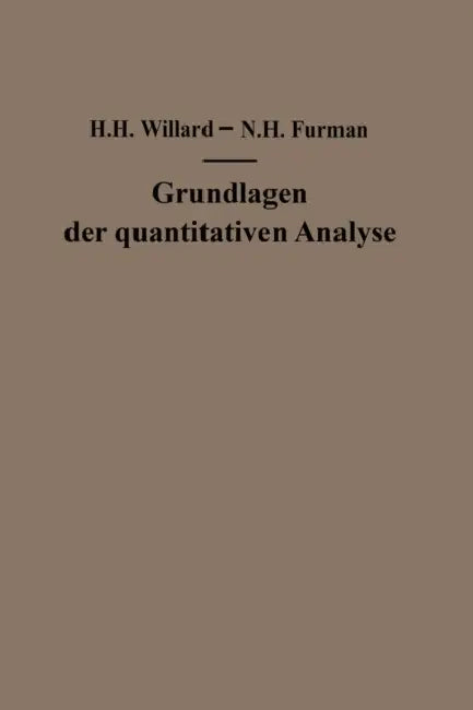Grundlagen Der Quantitativen Analyse: Theorie Und PRAXIS by Hobart H. Willard, Heribert Grubitsch, Heribert Grubitsch