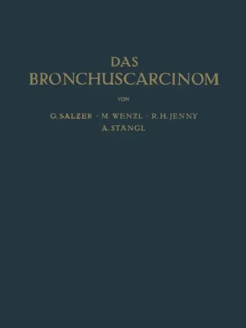 Das Bronchuscarcinom by G. Salzer, O. Mayrhofer, M. Wenzl