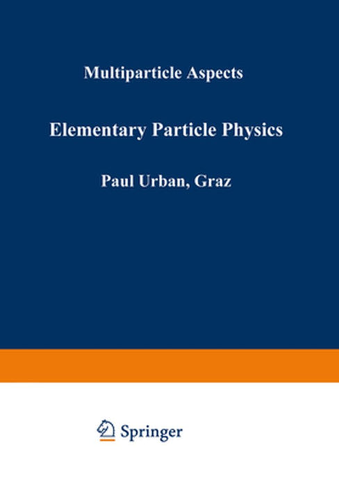 Elementary Particle Physics: Multiparticle Aspects by Paul Urban