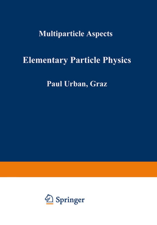 Elementary Particle Physics: Multiparticle Aspects by Paul Urban