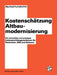Kostenschätzung Altbaumodernisierung: Ein Schnelles Und Präzises Indexermittlungsverfahren Für Österreich, Brd Und Schweiz by Manfred Fuchsbichler, Werner Hollomey