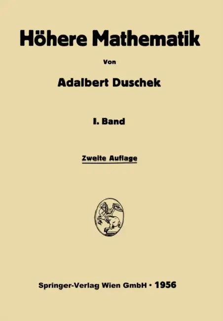 Integration und Differentiation der Funktionen einer Veränderlichen: Anwendungen, Numerische Methoden, Algebraische Gleichungen, Unendliche Reihen by Adalbert Duschek