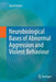 Neurobiological Bases of Abnormal Aggression and Violent Behaviour by József Haller