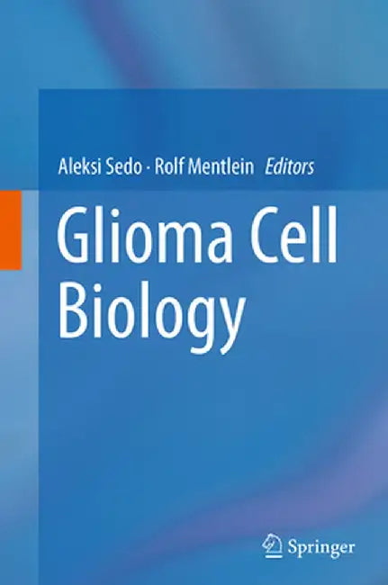 Glioma Cell Biology by Aleksi Sedo