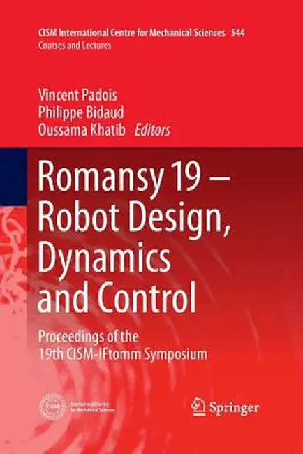 Romansy 19 - Robot Design, Dynamics and Control: Proceedings of the 19th Cism-Iftomm Symposium by Vincent Padois