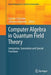 Computer Algebra in Quantum Field Theory: Integration, Summation and Special Functions by Carsten Schneider