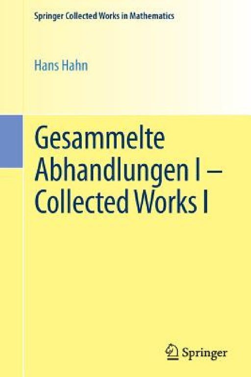 Gesammelte Abhandlungen I - Collected Works I by Hans Hahn, Leopold Schmetterer (1919 -. 2004), Karl Sigmund